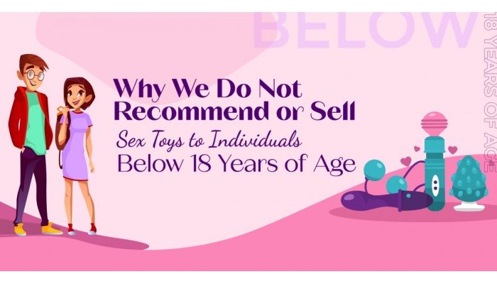 Why We Do Not Recommend or Sell Sex Toys to Individuals below 18 Years of Age
